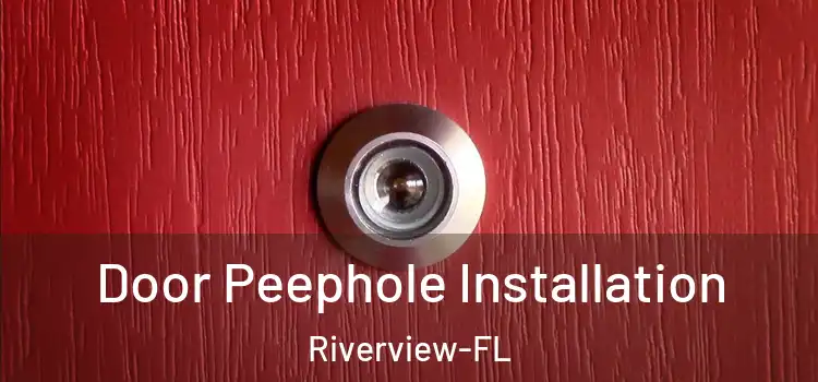 Door Peephole Installation Riverview-FL