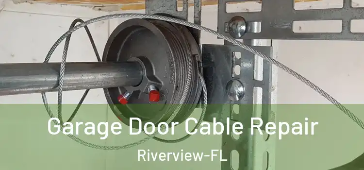  Garage Door Cable Repair Riverview-FL